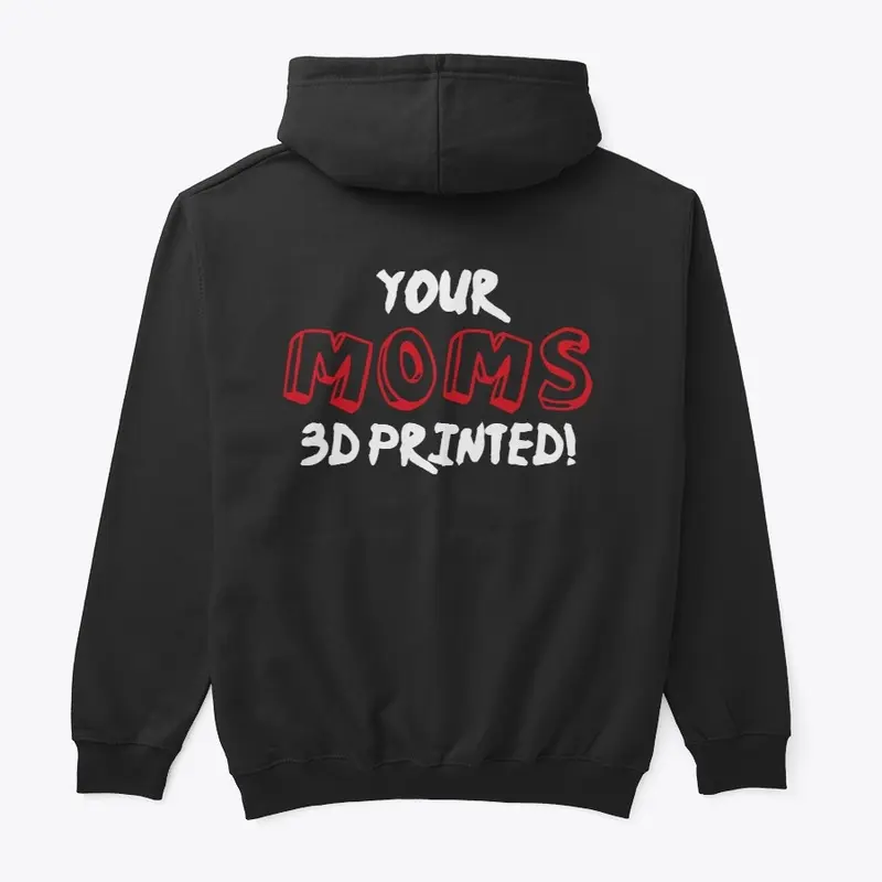 Your MOMS 3D Printed!